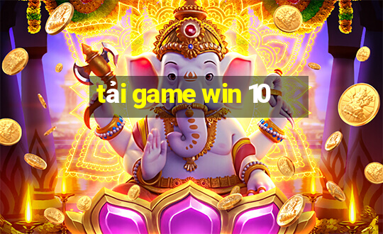 tải game win 10