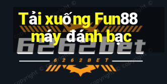 Tải xuống Fun88 máy đánh bạc