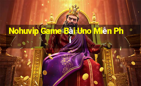 Nohuvip Game Bài Uno Miễn Phí