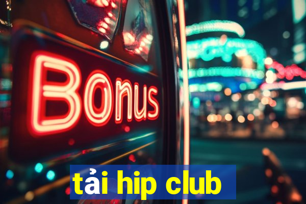 tải hip club