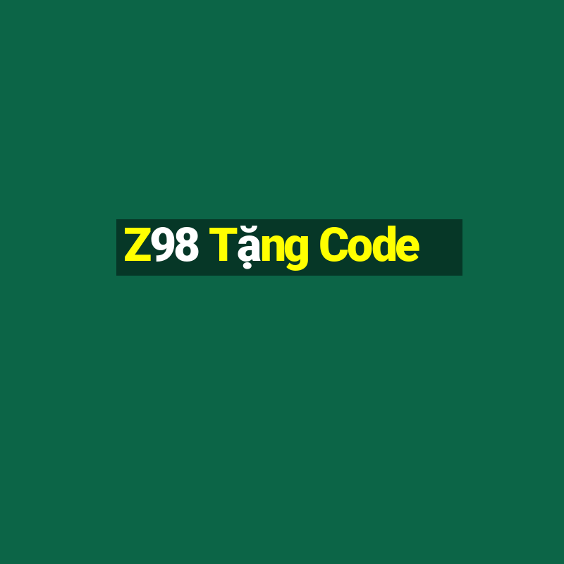 Z98 Tặng Code