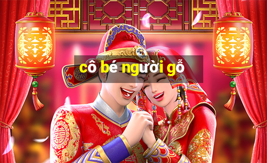 cô bé người gỗ