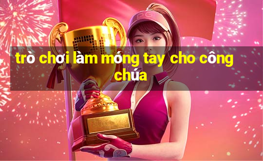 trò chơi làm móng tay cho công chúa