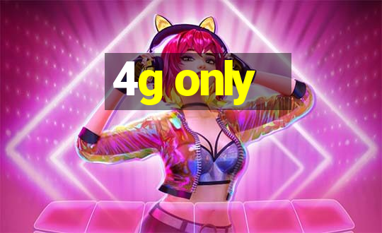 4g only