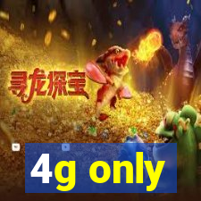 4g only