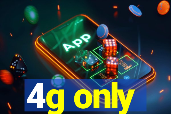 4g only