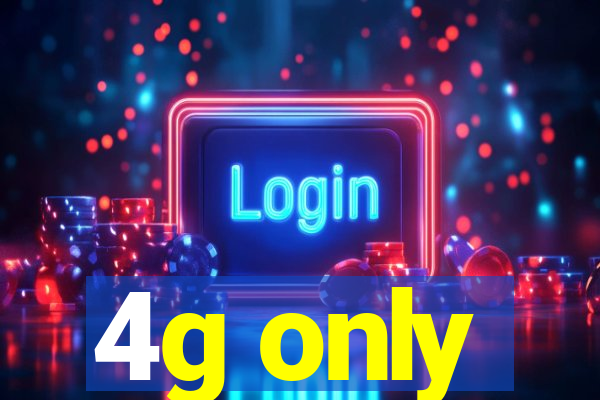 4g only