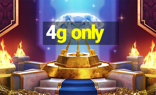 4g only