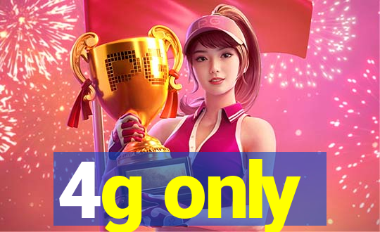 4g only