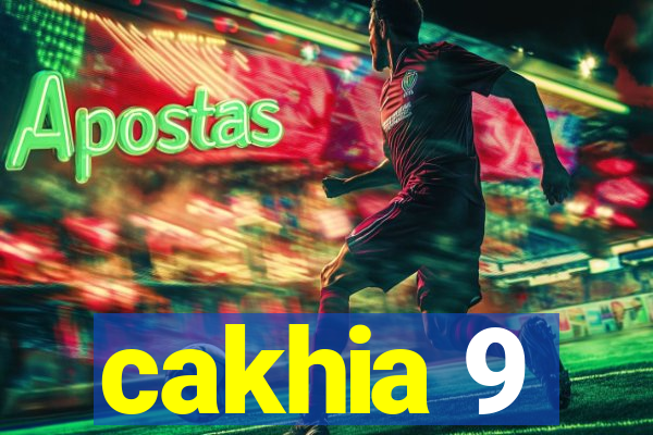 cakhia 9