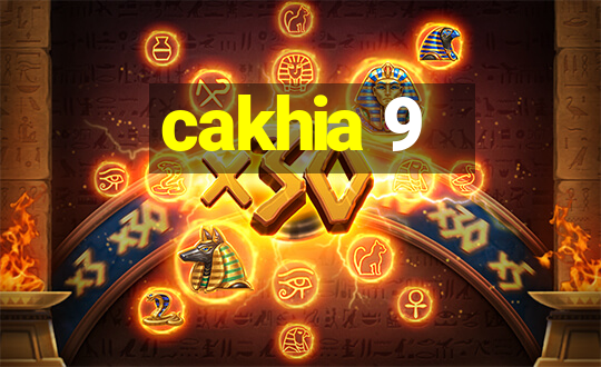 cakhia 9