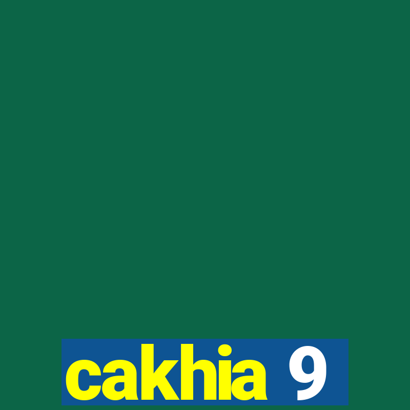 cakhia 9