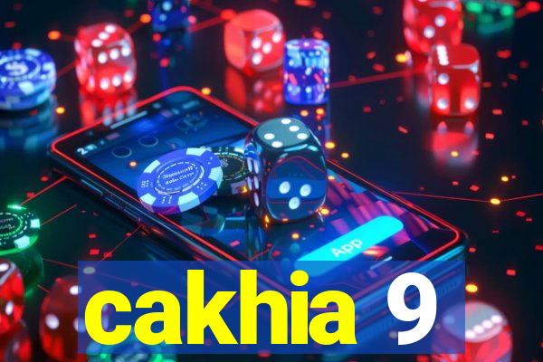 cakhia 9