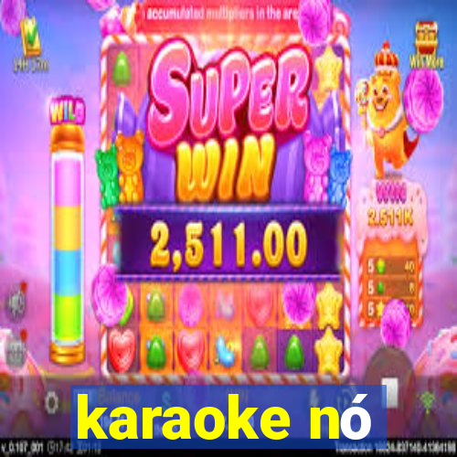 karaoke nó