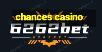 chances casino