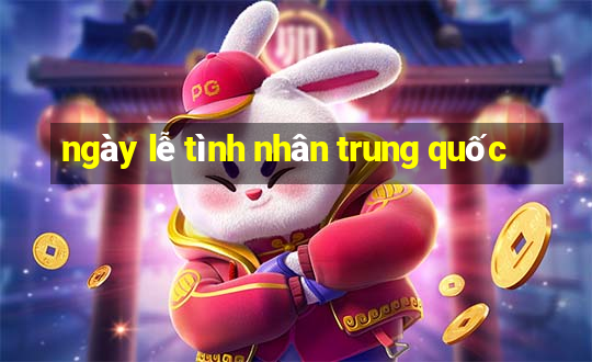 ngày lễ tình nhân trung quốc