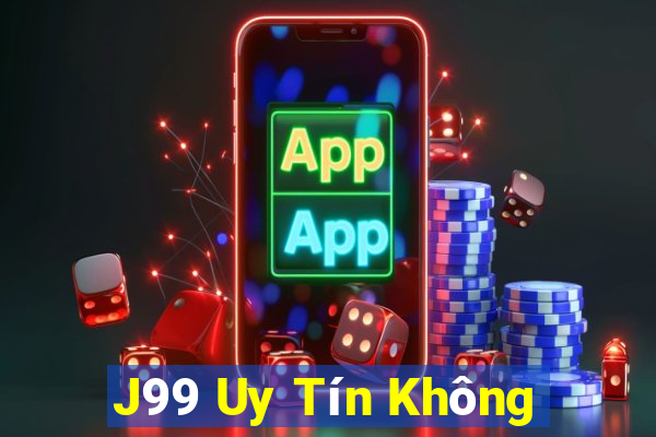 J99 Uy Tín Không