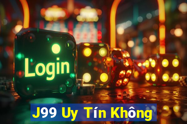 J99 Uy Tín Không