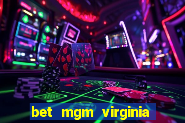 bet mgm virginia promo code