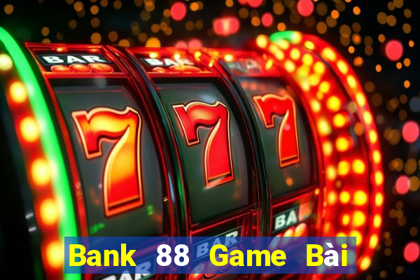 Bank 88 Game Bài Có Code