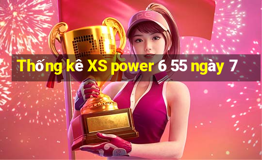 Thống kê XS power 6 55 ngày 7