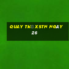 Quay thử XSTN ngày 26