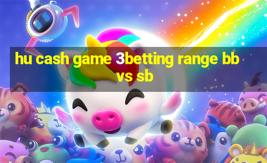 hu cash game 3betting range bb vs sb