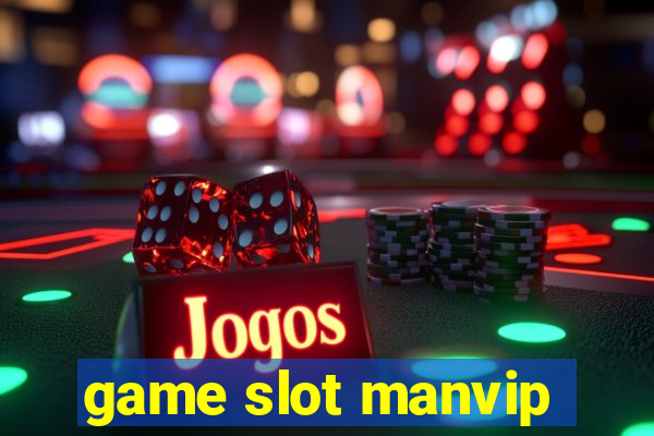 game slot manvip