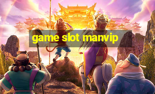 game slot manvip