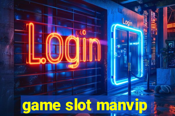 game slot manvip