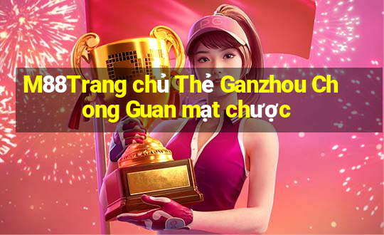 M88Trang chủ Thẻ Ganzhou Chong Guan mạt chược