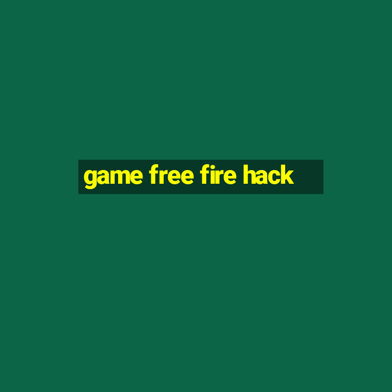 game free fire hack