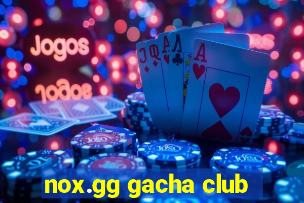 nox.gg gacha club