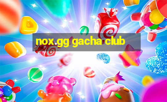 nox.gg gacha club