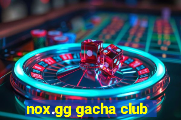 nox.gg gacha club