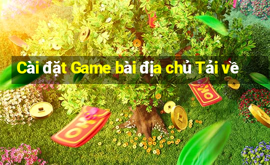 Cài đặt Game bài địa chủ Tải về