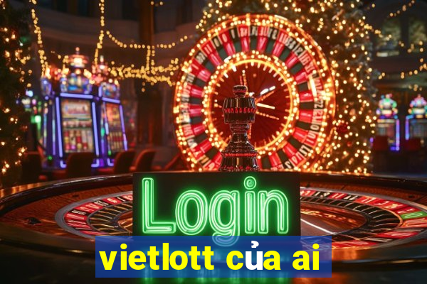 vietlott của ai