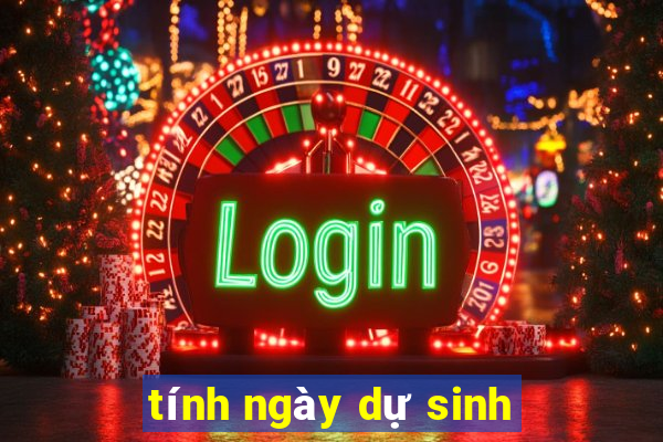 tính ngày dự sinh