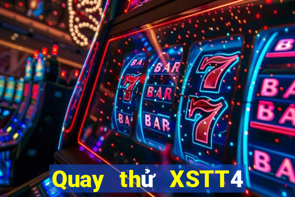 Quay thử XSTT4 thứ tư