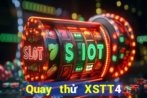 Quay thử XSTT4 thứ tư