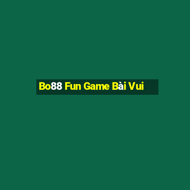 Bo88 Fun Game Bài Vui