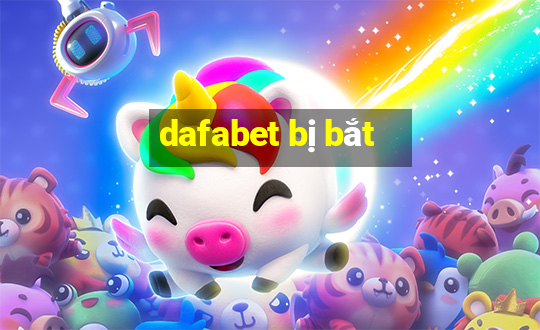 dafabet bị bắt