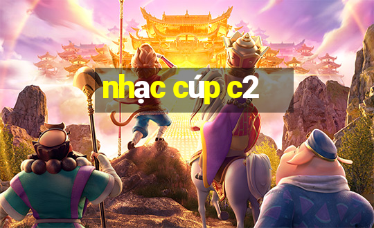 nhạc cúp c2