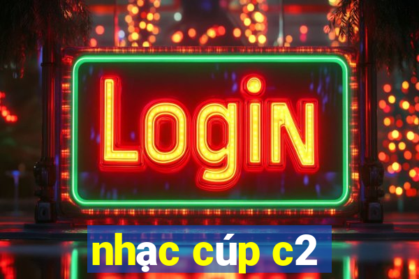 nhạc cúp c2