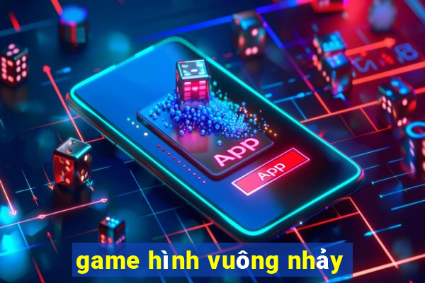 game hình vuông nhảy