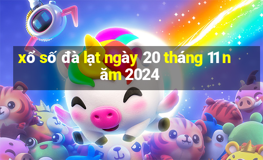 xổ số đà lạt ngày 20 tháng 11 năm 2024