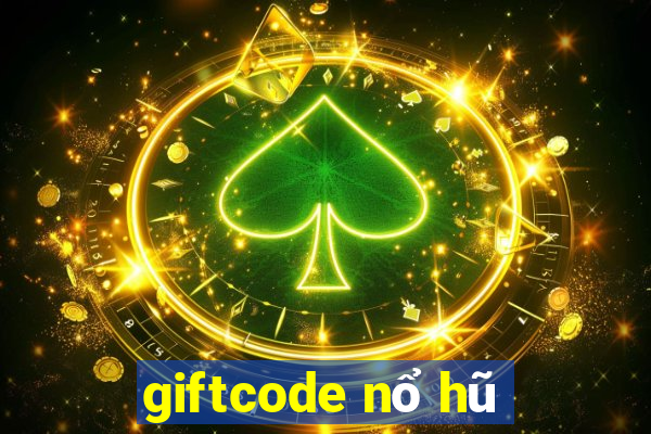 giftcode nổ hũ