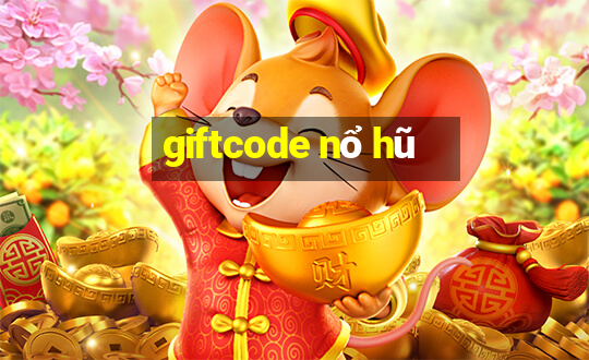 giftcode nổ hũ