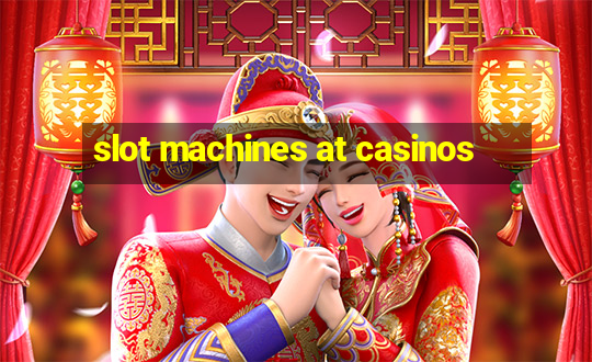 slot machines at casinos