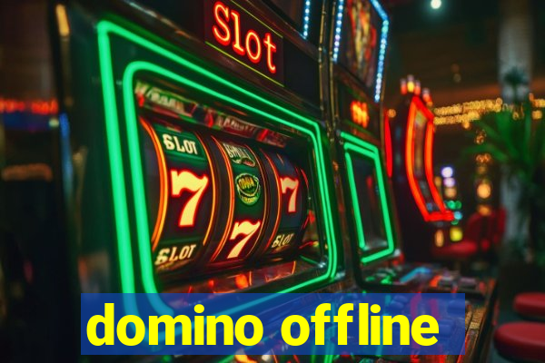 domino offline